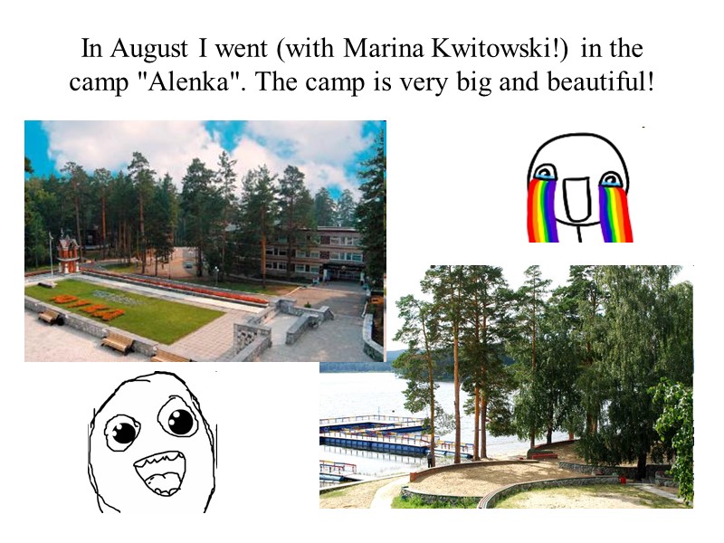 In August I went (with Marina Kwitowski!) in the camp 